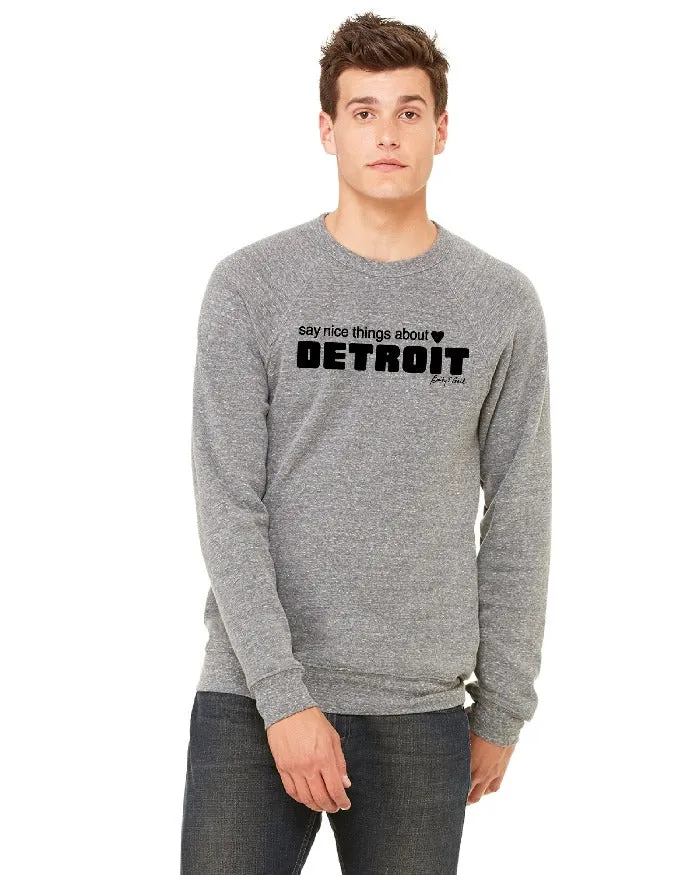 Unisex style Say Nice Things about Detroit Crewneck Sweatshirt - Heather Grey
