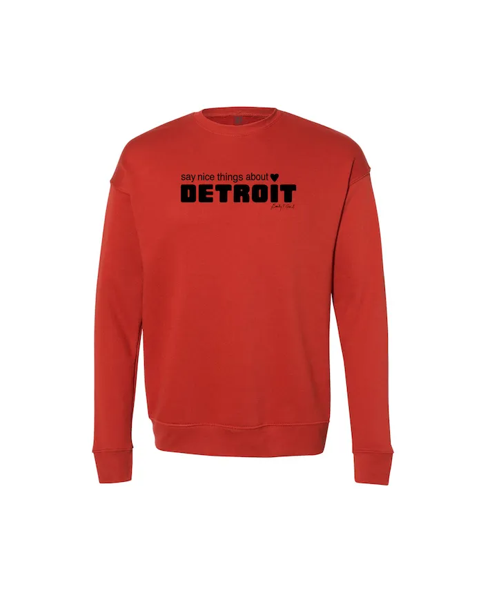 Say Nice Things about Detroit Crewneck Sweatshirt - Brick Unisex